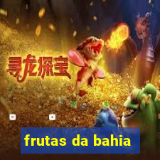 frutas da bahia